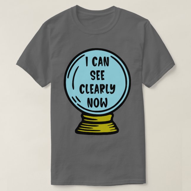 T-shirt Je Le Vois Clairement Maintenant (Design devant)