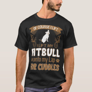 T-shirt Je Lève Mon Pitbull Sur Mes genoux Pour Les Boudin