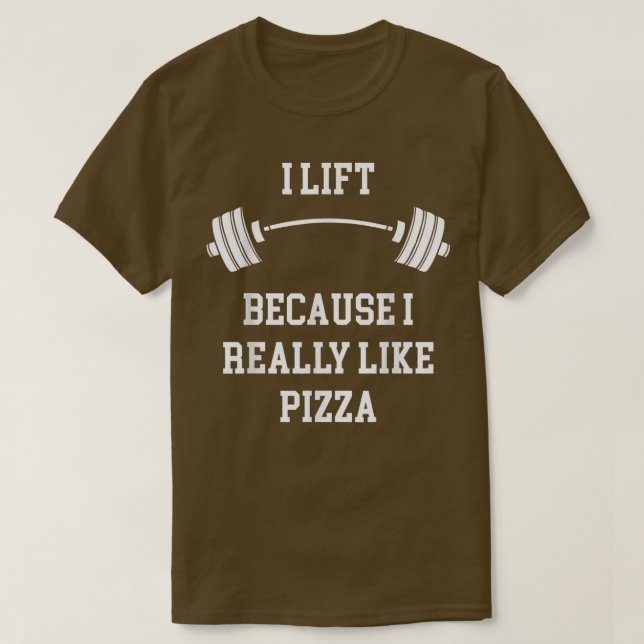 T-shirt Je lève parce que j'aime vraiment Pizza Gym et la  (Design devant)