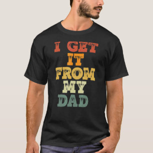 T-shirt Je L'Obtiens De Mon Papa Fier Fille Fille Amour Pè