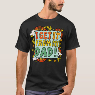 T-shirt Je L'Obtiens De Mon Père