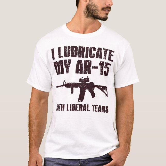 T-shirt Je Lubrifie Mon AR-15 Avec Un Propriétaire Libéral (Devant)