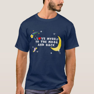 T-shirt Je m'aime à la lune et le retour positif