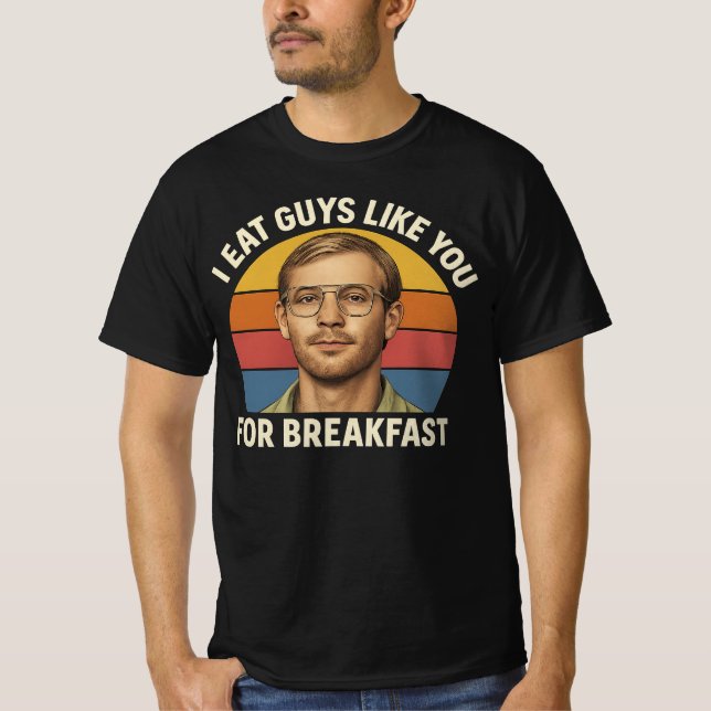 T-shirt Je mange des gars comme vous pour le petit déjeune (Devant)