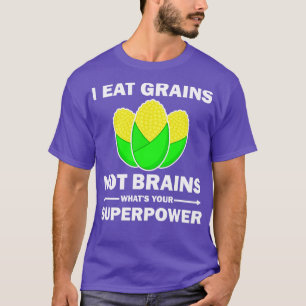 T-shirt Je Mange Des Grains Pas Des Cerveaux Citation Drôl