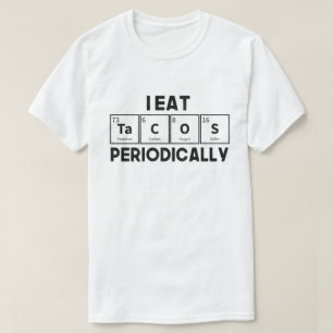 T-shirt Je Mange Des Tacos Périodiquement Chimie Science P