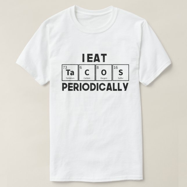 T-shirt Je Mange Des Tacos Périodiquement Chimie Science P (Design devant)
