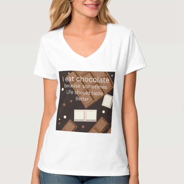 T-shirt Je mange du chocolat parce que la vie devrait avoi (Devant)