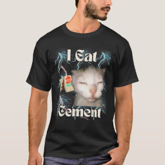 T-shirt Je mange du ciment Mème de chat drôle Mème étrange