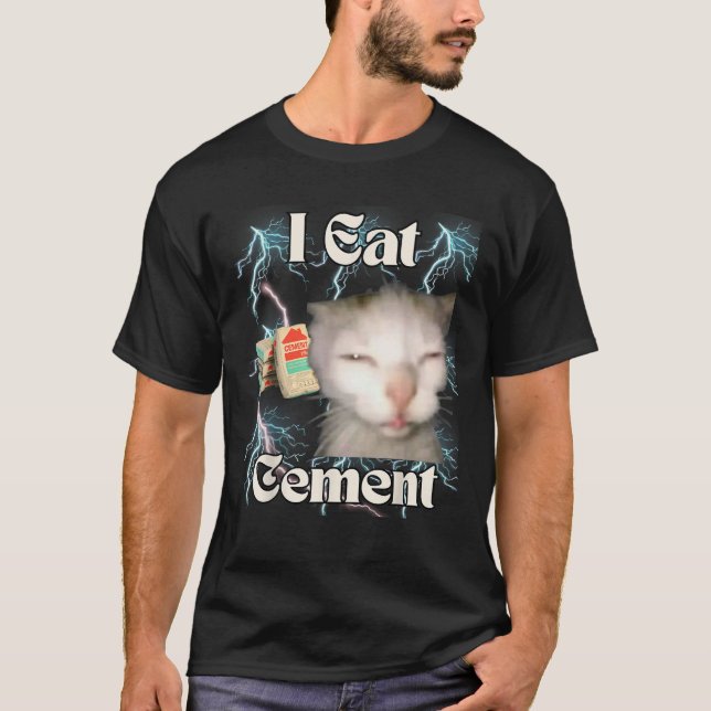 T-shirt Je mange du ciment Mème de chat drôle Mème étrange (Devant)