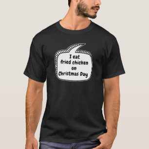 T-shirt Je mange du poulet frit le jour de Noël Bulle de d