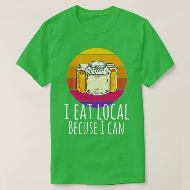 T-shirt Je Mange Localement Parce Que Je Peux Abriter La C (Design devant)