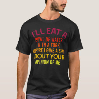 T-shirt Je mangerai un bol d'eau avec une fourchette Funny
