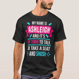 T-shirt Je m'appelle Ashleigh et c'est mon tour de parler