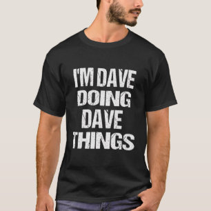 T-shirt Je M'Appelle Dave Doing Dave Things Prénom Personn
