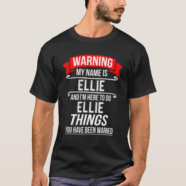 T-shirt Je m'appelle Ellie et je suis là pour faire des ch (Devant)