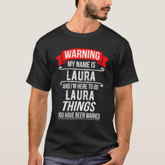 T-shirt Je m'appelle Laura et je suis là pour faire des ch