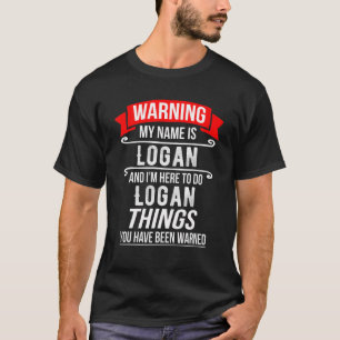 T-shirt Je M'Appelle Logan Et Je Suis Ici Pour Faire Des C