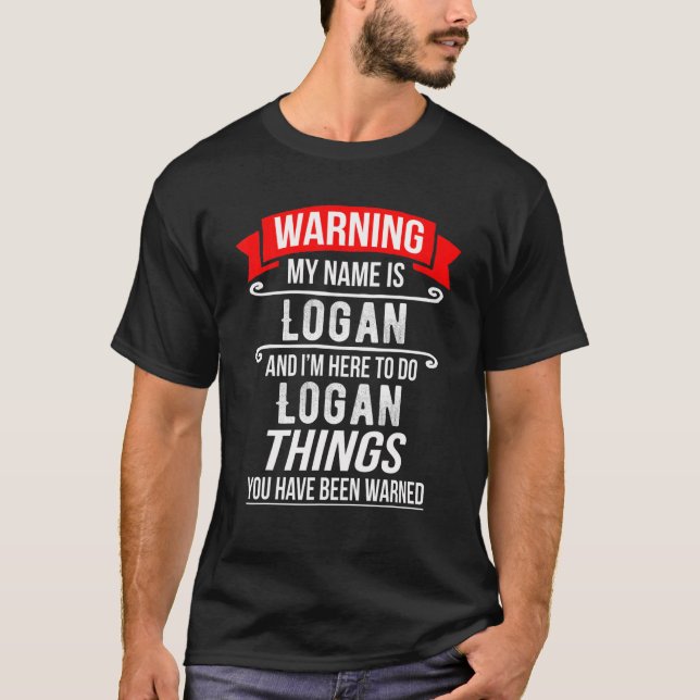 T-shirt Je M'Appelle Logan Et Je Suis Ici Pour Faire Des C (Devant)