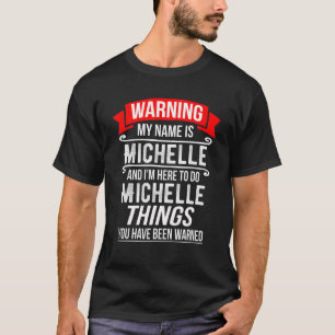 T-shirt Je m'appelle Michelle et je suis là pour faire Mi