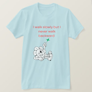 T-shirt Je marche lentement mais je ne marche jamais en ar