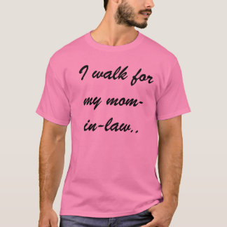 T-shirt Je marche pour ma maman-dans-loi.