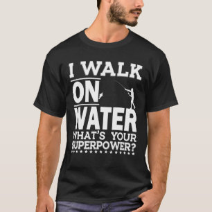 T-shirt Je Marche Sur L'Eau Drôle Pêcheur Pêcheur De Glace