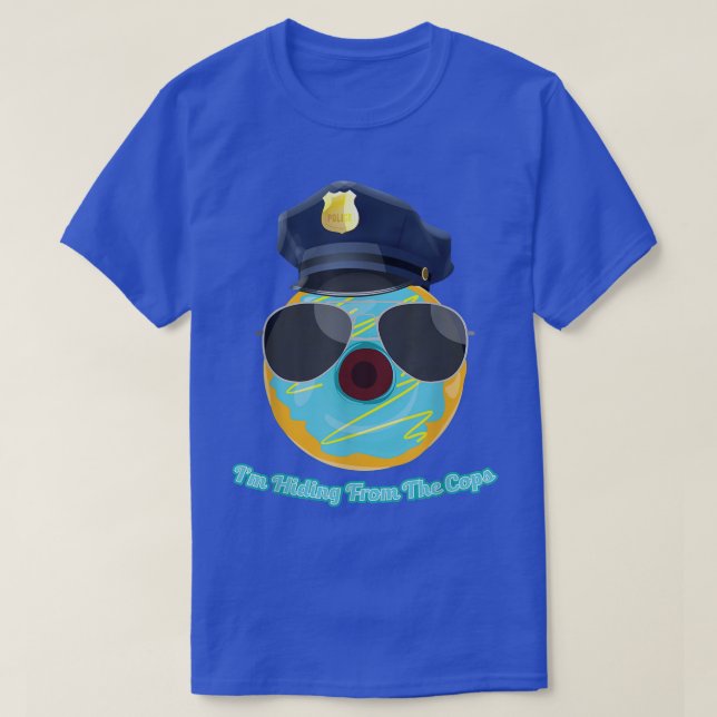 T-shirt Je me cache de la blague de la police des flics dr (Design devant)