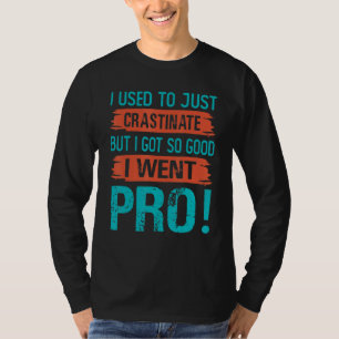 T-shirt Je me contentais de remettre à plus tard mais j'ai