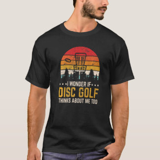T-shirt Je Me Demande Si Disk Golf Pense À Moi Trop Frisbe
