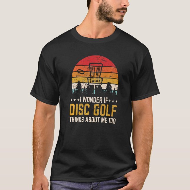 T-shirt Je Me Demande Si Disk Golf Pense À Moi Trop Frisbe (Devant)