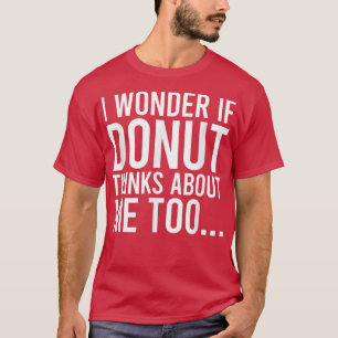 T-shirt Je me demande si Donut pense aussi à moi Amoureux 