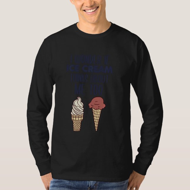 T-shirt Je Me Demande Si Glace Cream Pense À Moi Aussi (Devant)