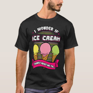 T-shirt Je Me Demande Si Glace Cream Pense À Moi Aussi Gel
