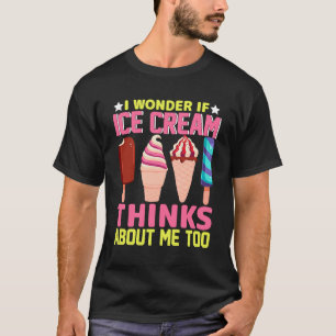 T-shirt Je Me Demande Si Glace Cream Pense À Moi Aussi Ice