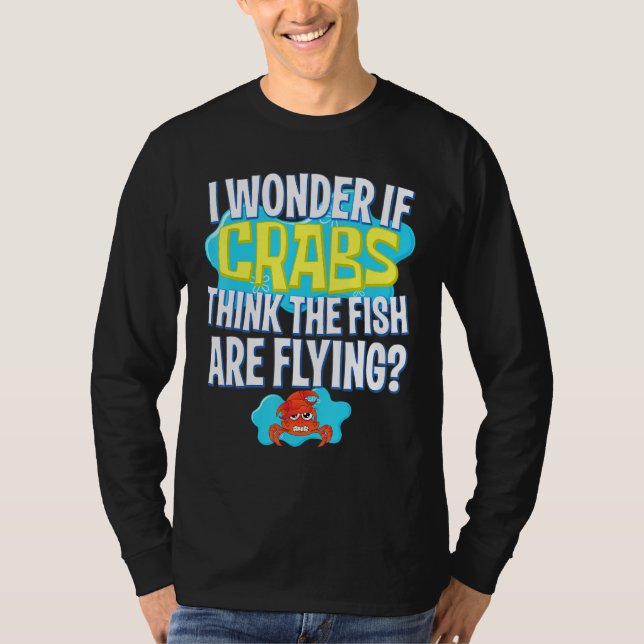 T-shirt Je Me Demande Si Les Crabes Pensent Que Les Poisso (Devant)