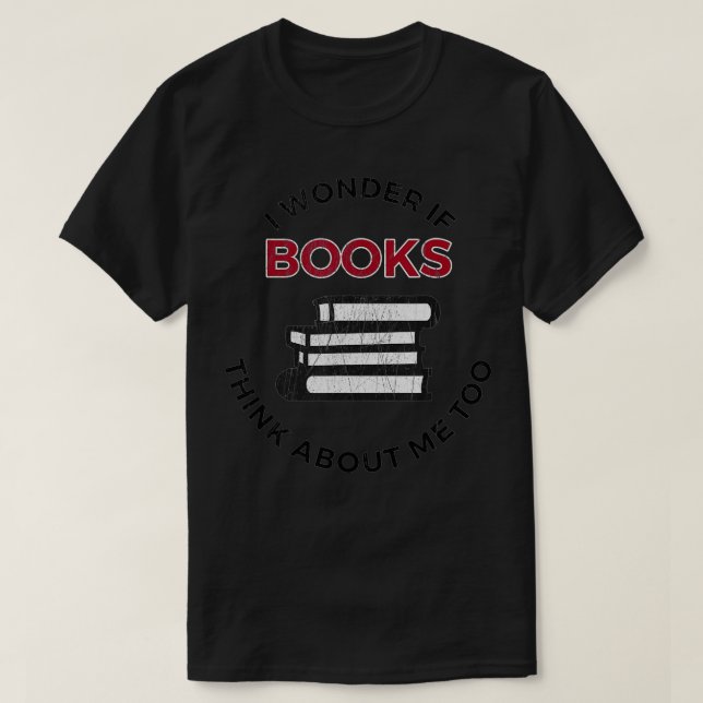 T-shirt Je Me Demande Si Les Livres Pensent À Moi Aussi -  (Design devant)