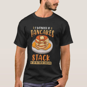 T-shirt Je Me Demande Si Les Pancakes M'Embrassent Dans Le