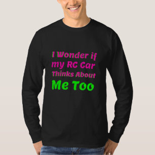 T-shirt Je Me Demande Si Ma Voiture Rc Pense À Moi Aussi R