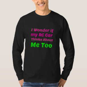 T-shirt Je Me Demande Si Ma Voiture Rc Pense À Moi Aussi R