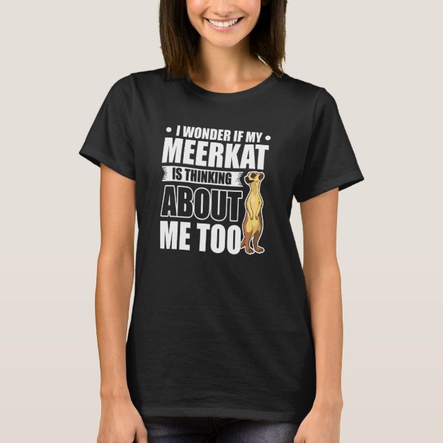 T-shirt Je Me Demande Si Mon Meerkat Pense À Moi Aussi (Devant)