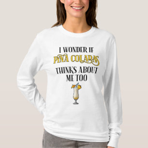 T-shirt Je me demande si Pina Coladas pense aussi à moi