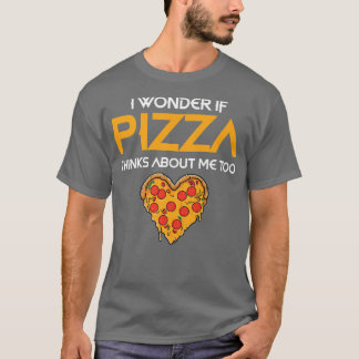 T-shirt Je Me Demande Si Pizza Pense À Moi À La Nourriture