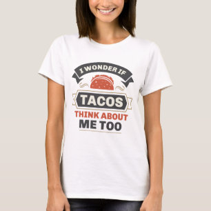 T-shirt Je Me Demande Si Tacos Pense À Moi Aussi
