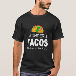 T-shirt Je Me Demande Si Tacos Pense À Moi Aussi À Ma Chem