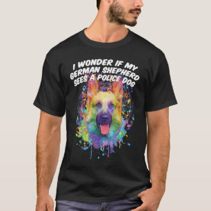 T-shirt Je Me Demande Si Un Berger Allemand Voit Un Chien 