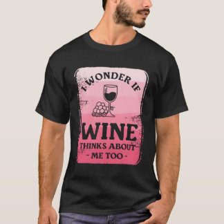 T-shirt Je Me Demande Si Wine Pense À Moi Aussi