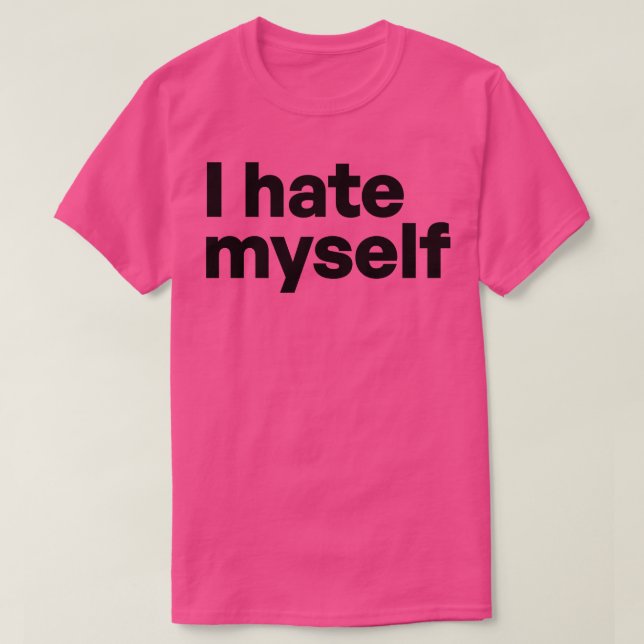 T-shirt Je me déteste (Design devant)