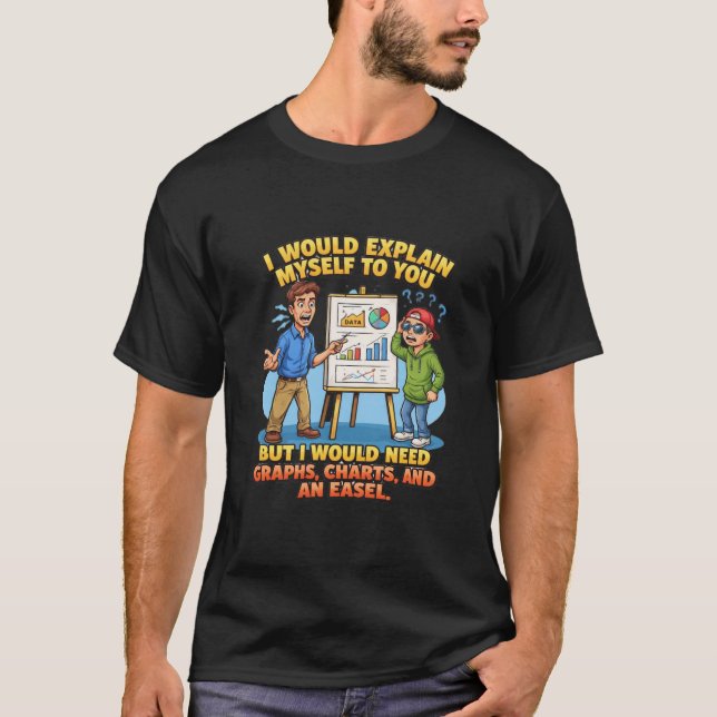 T-shirt Je me expliquerais à vous sur un chevalet de table (Devant)