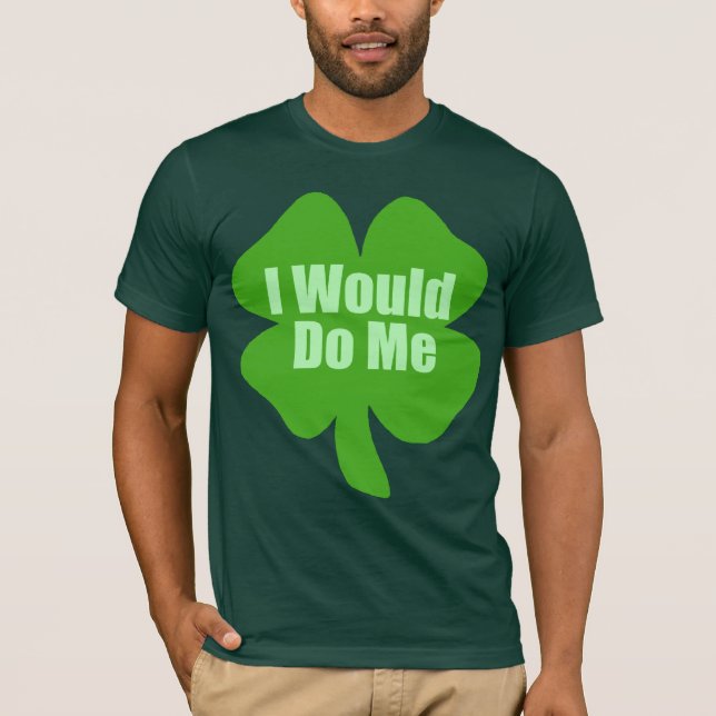 T-shirt Je me ferais le jour de St Patrick drôle (Devant)
